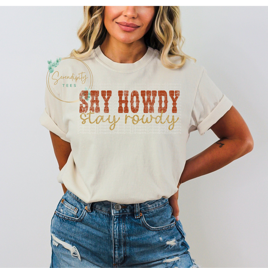 Say Howdy Stay Rowdy Tee