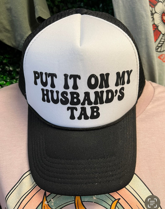 Put it on my husbands tab Trucker hat