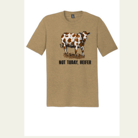 Not Today Heifer Tee